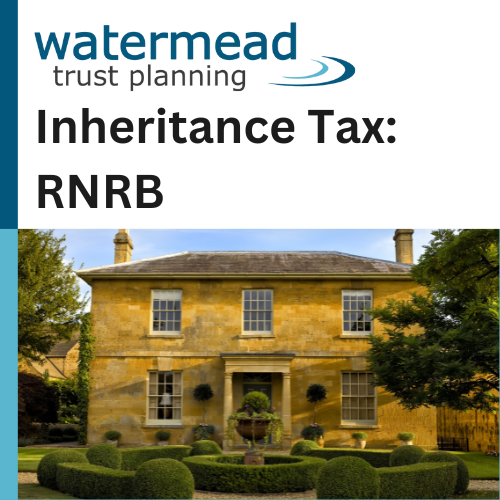 Inheritance Tax: Residence Nil Rate Band (RNRB)